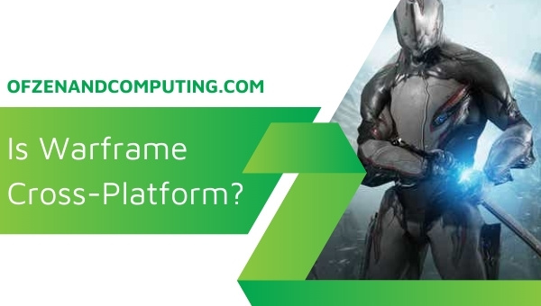 Is Warframe Cross-Platform in 2023?