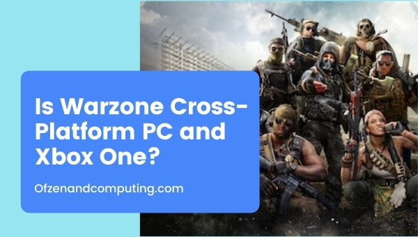 Is Warzone Cross-Platform PC and Xbox One?