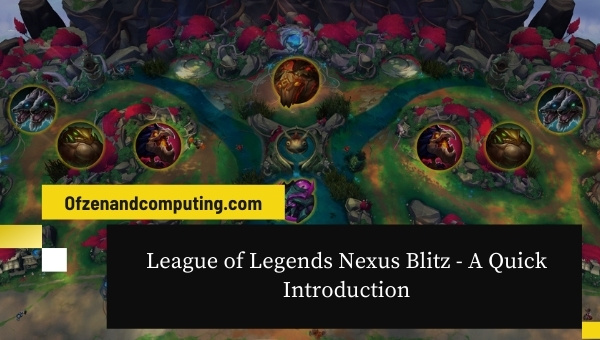 League of Legends Nexus Blitz - A Quick Introduction