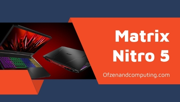 Matrix Nitro 5 by Acer Gaming Laptop