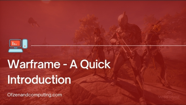 Warframe - A Quick Introduction