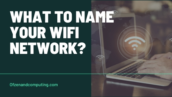 What to Name Your WiFi Network?