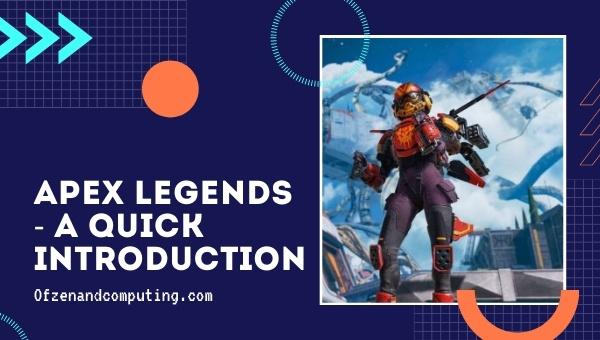 Apex Legends - A Quick Introduction