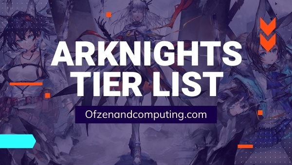 Arknights Tier List (2022): Best Operators [Updated]