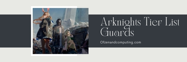 Guards - Arknights Tier List (2022)