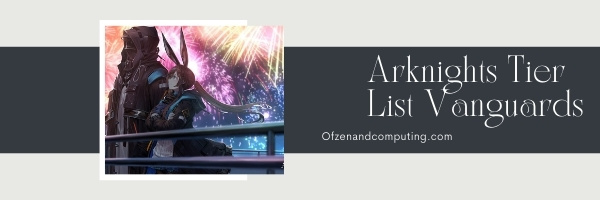 Vanguards - Arknights Tier List (2022)