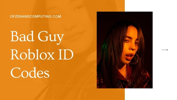 Bad Guy - Billie Eilish Roblox ID Codes (2022)