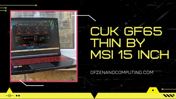 CUK GF65 Thin by MSI 15 Inch Gaming Notebook