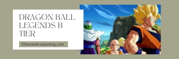 Dragon Ball Legends B Tier List (2022)