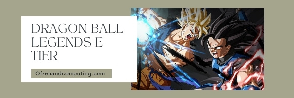 Dragon Ball Legends E Tier List (2022)
