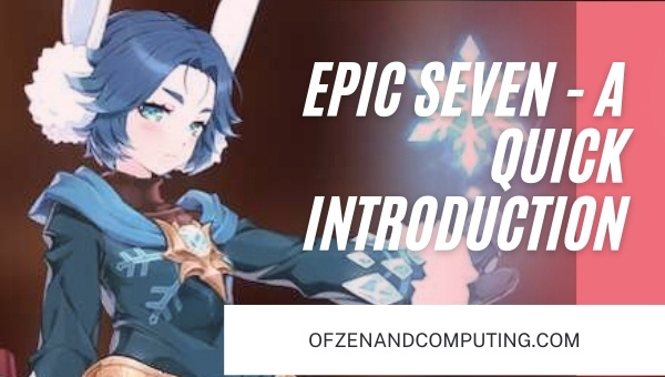 Epic Seven - A Quick Introduction