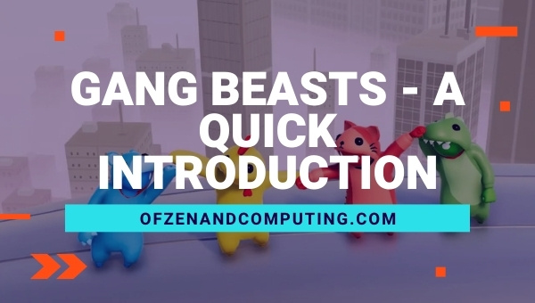 Gang Beasts - A Quick Introduction