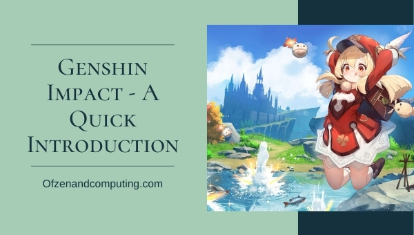 Genshin Impact - A Quick Introduction