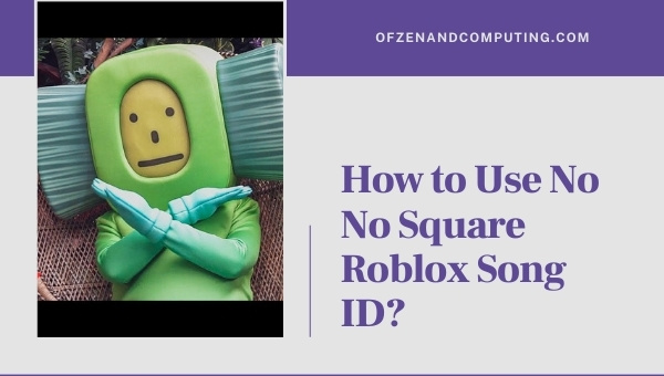 How to Use No No Square Roblox Song ID?