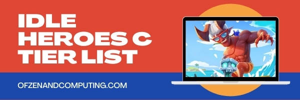 Idle Heroes C Tier List (2022)