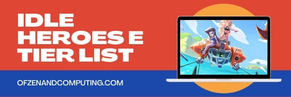 Idle Heroes E Tier List (2022)
