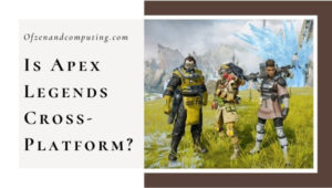 Is Apex Legends Cross-Platform in 2021?