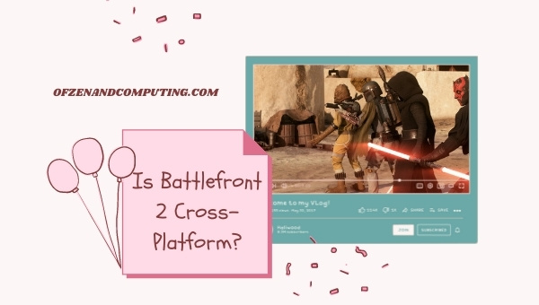 Is Star Wars Battlefront 2 Cross-Platform in 2023? [PC, PS4]