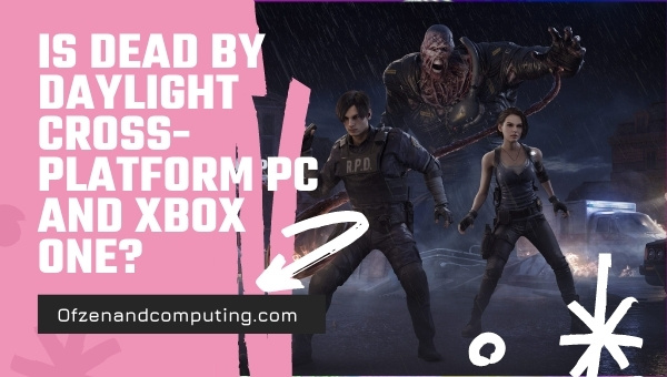 Is Dead By Daylight Cross-Platform PC and Xbox One?