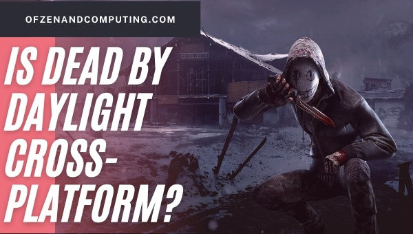 Is Dead By Daylight Cross-Platform in 2023? [PC, PS4, Xbox]