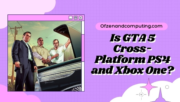 Is GTA 5 Cross-Platform PS4 and Xbox One?