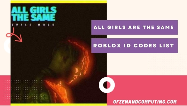 All Girls Are the Same Roblox ID Codes List (2022)