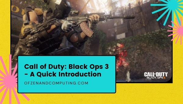 Call of Duty: Black Ops 3 - A Quick Introduction