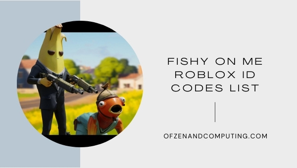 Fishy On Me Roblox ID Codes List (2022)