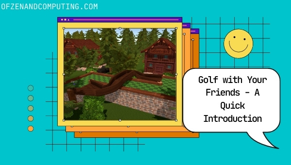 Golf with Your Friends - A Quick Introduction