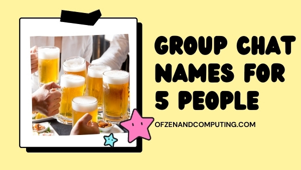 Group Chat Names For 5 People (2022)