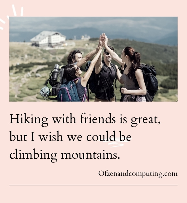 Hiking Instagram Captions For Best Friends (2022)  