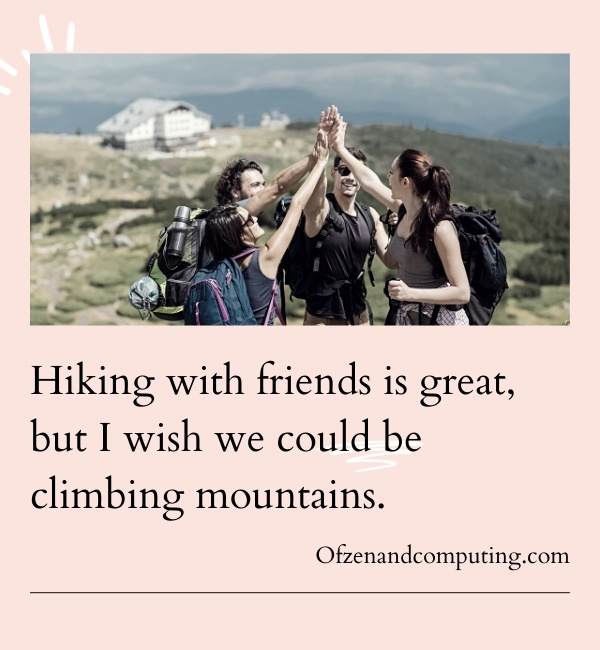 Hiking Instagram Captions For Best Friends (2022)
