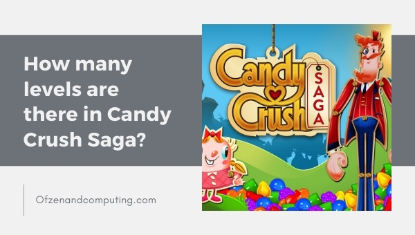 How Many Levels Are There in Candy Crush Saga?