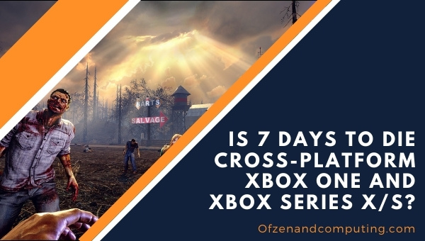 Is 7 Days To Die Cross-Platform Xbox One and Xbox Series X/S?