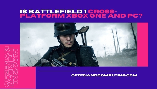 Is Battlefield 1 Cross-Platform Xbox One and PC?