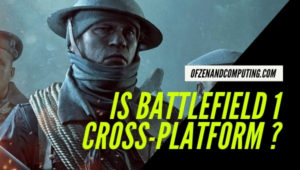 Is Battlefield 1 Cross-Platform in [cy]? [PC, PS5, Xbox One]