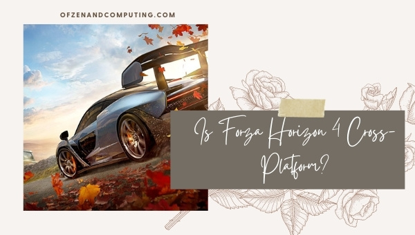 Is Forza Horizon 4 Cross-Platform in [cy]? [PC, PS5, Xbox]
