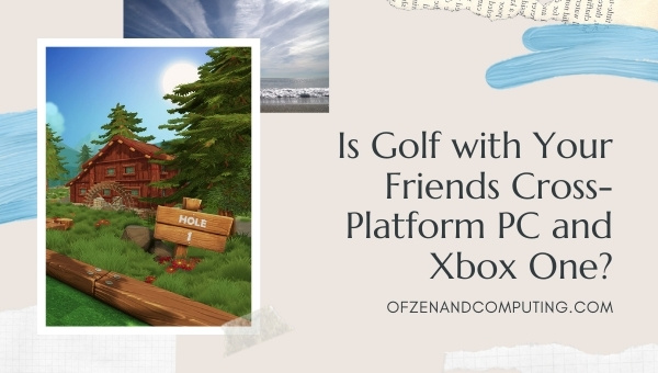 Is Golf with Your Friends Cross-Platform PC and Xbox One?