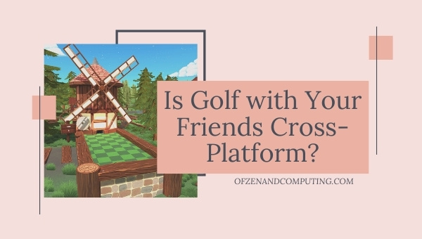 Is Golf With Your Friends Cross-Platform in 2023? [PC, PS5]