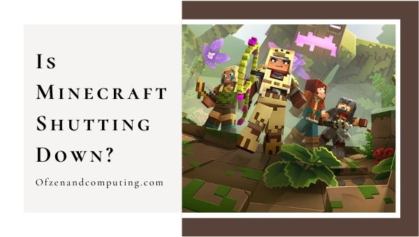 Is Minecraft Shutting Down in 2023? [Fake News or Real?]