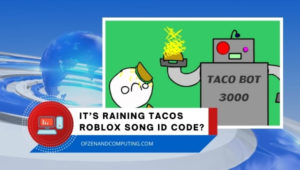 It’s Raining Tacos Roblox ID Code (2022): Parry Gripp Song