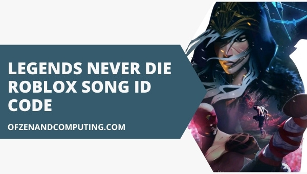 Legends Never Die Roblox ID-code (2022): tegen de stroom in