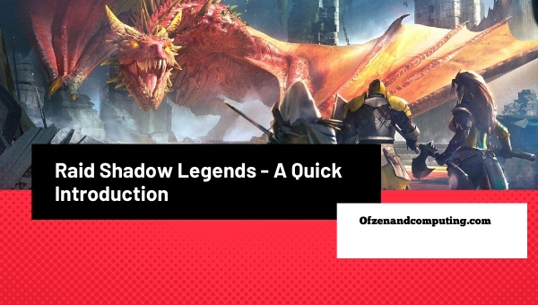 Raid Shadow Legends - A Quick Introduction