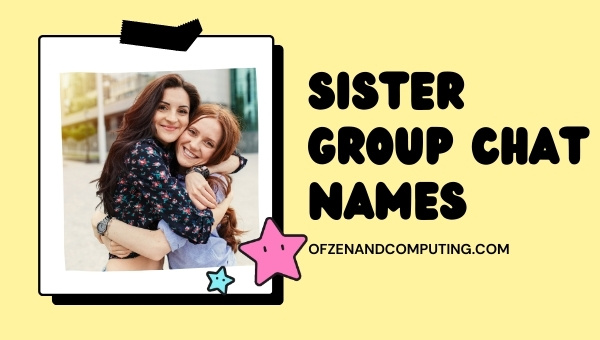 Sister Group Chat Names (2022)