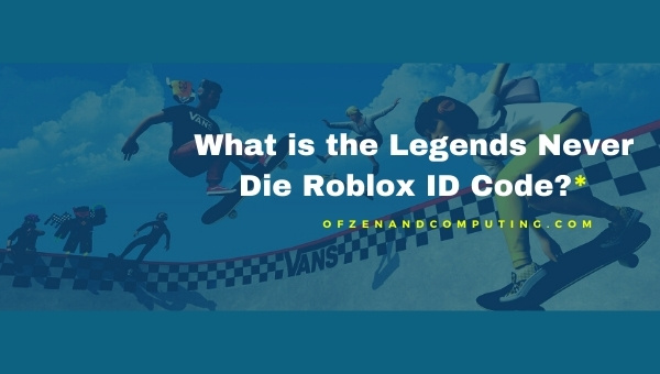 ¿Cuál es el código de identificación de Legends Never Die Roblox?