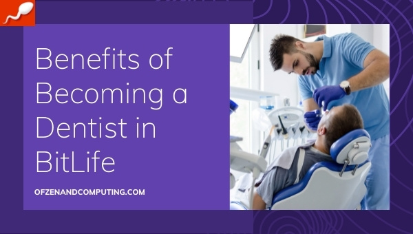 Benefits of Becoming a Dentist in BitLife