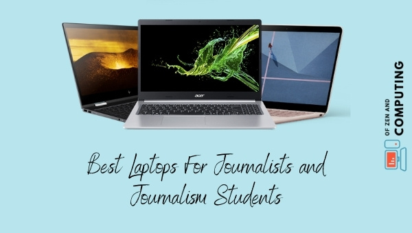 Best Laptops For Journalists and Journalism Students