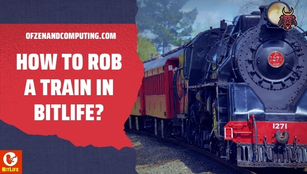 How to Rob a Train in BitLife? (2022): Requirements + Guide