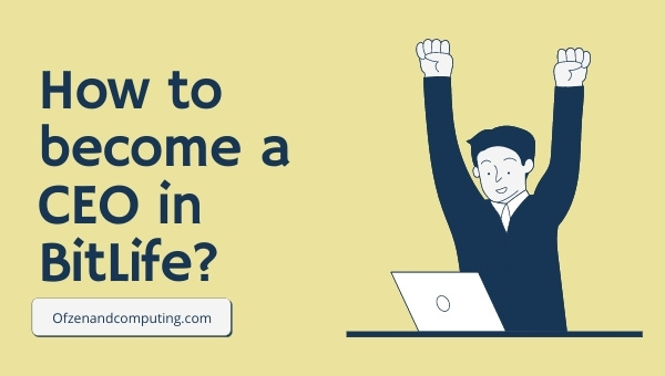 How to become a CEO in BitLife?