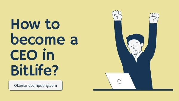 How to become a CEO in BitLife?